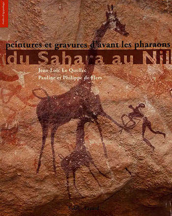 Du Sahara au Nil, peintures et gravures d'avant les pharaons Philippe et Pauline de Flers